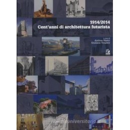 1914/2014. CENT`ANNI DI ARCHITETTURA FUTURISTA