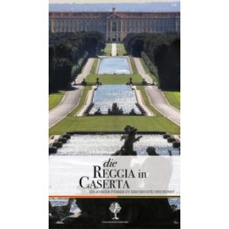 Die Reggia in Caserta. Ein Kurzer Fuhrer zu Geschichte und Kunst