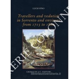 TRAVELLERS AND VEDUTISTI IN SORRENTO AND ENVIRONS FROM 1715 TO 1880. EDIZ. A COLORI