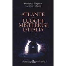 ATLANTE DEI LUOGHI MISTERIOSI D`ITALIA