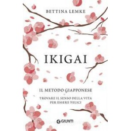 ikigai-il-metodo-giapponese-trovare-il-senso-della-vita-per-essere-felici