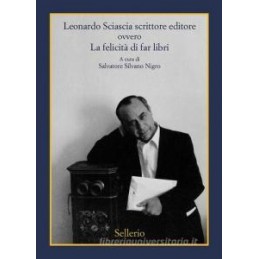 leonardo-sciascia-scrittore-editoe-ovvero-la-felicit-di-far-libri