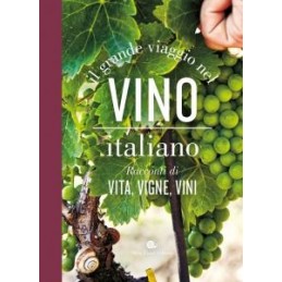 grande-viaggio-nel-vino-italiano-racconti-inediti-di-vita-vigne-vini-il