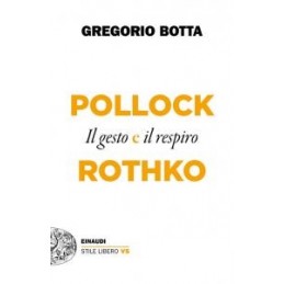 gesto-e-la-luce-pollock-vs-rothko-il