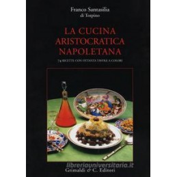cucina-aristocratica-napoletana-ediz-illustrata-la