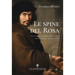 le-spine-del-rosa-una-storia-di-passione-e-darte-nella-napoli-dei-seicento